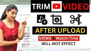 How to Edit YouTube Videos After Upload Without Losing its Views | Video Editor Youtube Studio