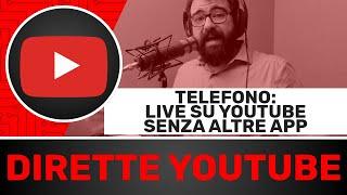 Fare dirette su Youtube dal telefono (senza applicazioni esterne)