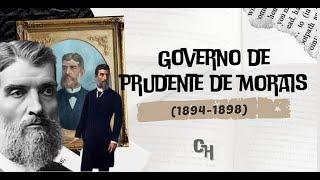 GOVERNO DE PRUDENTE DE MORAIS (1894-1898)