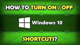 How To Turn Off Keyboard Shortcuts Windows 10?