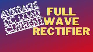 Average DC Load Current in Full Wave Rectifier