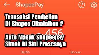 Proses Pengembalian Dana Ke Shopeepay Karena Transaksi Di Shopee Dibatalkan