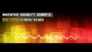 Inventive Sound ft. Danny D - Now I Know (DJ NenZ Remix)