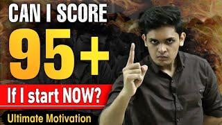 Can I Score 95+ If I start now|Class 9/10 Best strategy| Motivation