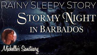 Rainy Sleepy Story  STORMY NIGHT IN BARBADOS ️ Bedtime Story to Fall Asleep Fast