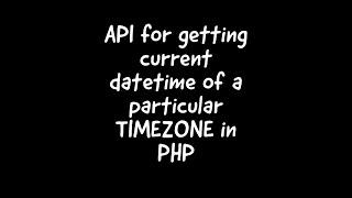 API for getting current datetime of a particular TIMEZONE in PHP