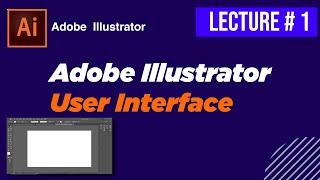 User Interface of Adobe Illustrator in Urdu/Hindi Lec#1 || 07-Jun-2022