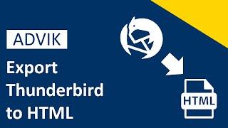 How to Export Thunderbird Emails to HTML File Format? Advik Software