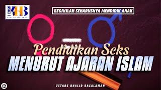 Beginilah Seharusnya Mendidik Anak #39 – Pendidikan Seks  Menurut Ajaran Islaml – Khalid Basalamah