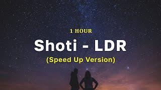 [1 Hour] LDR - Shoti (Speed Up)