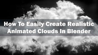 Create Realistic Animated Clouds in Blender  Easy Tutorial