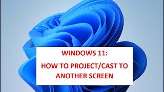 Windows 11 - How to project / cast screen to another screen / TV