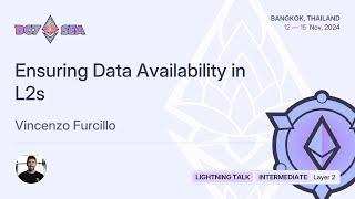 Ensuring Data Availability in L2s by Vincenzo Furcillo | Devcon SEA