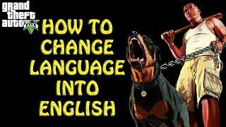 GTA V CHANGE LANGUAGE BACK TO ENGLISH