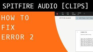 How to Fix Error 2 in Spitfire Audio Libraries