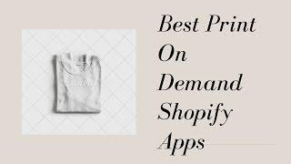 The Best Print On Demand Shopify Apps For 2020