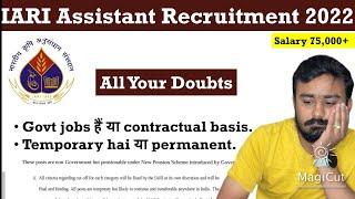 ICAR IARI Assistant Govt job or private | permanent or not | All Doubts | ICAR Assistant Recruitment