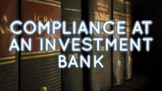 Compliance at an Investment Bank (A Day in the Life + Interview)