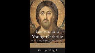 Plot summary, “Letters to a Young Catholic” by George Weigel in 7 Minutes - Book Review