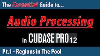 The Essential Guide to Audio Processing in Cubase 12 (Pt.1) - Regions in The Pool