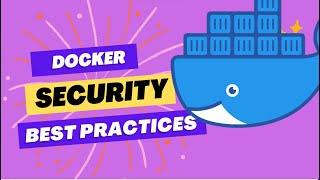 Docker security best practices| How to secure your container.