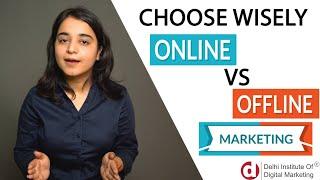 CHOOSE WISELY ONLINE VS OFFLINE MARKETING