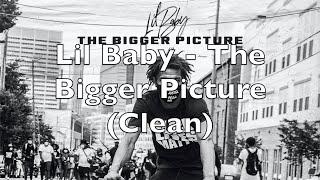 Lil Baby - The Bigger Picture (Clean)