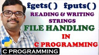 fgets( ) and fputs( ) FUNCTIONS || FILE HANDLING IN C || READING & WRITING STRINGS IN FILES