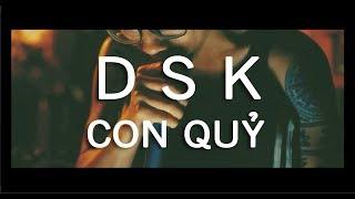 Con Quỷ - DSK [Video Lyrics HQ]