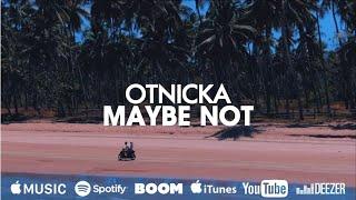 Otnicka - Maybe Not (Single, 2020)