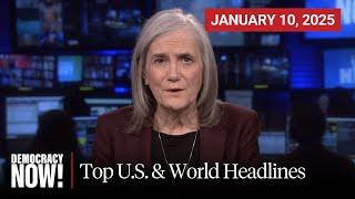 Top U.S. & World Headlines — January 10, 2025