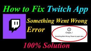How to Fix Twitch  Oops - Something Went Wrong Error in Android & Ios - Please Try Again Later
