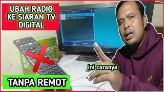 TANPA REMOT UBAH SIARAN EWS ATAU RADIO KE SIARAN TV DIGITAL DENGAN MUDAH