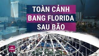 Toàn cảnh từ trên cao: Bang Florida, Mỹ tan tác sau "cơn thịnh nộ" của siêu bão Milton | VTC