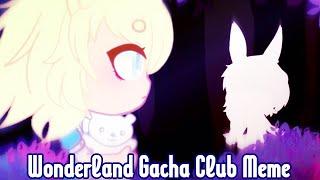 .｡.:*{ Wonderland Meme | Gacha Club }*:.｡.