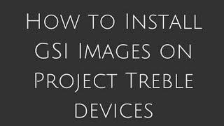 How to flash GSI on any treble enabled device without recovery