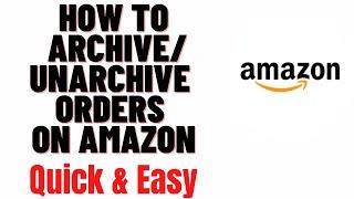 how to archive/unarchive orders on amazon 2024,how to archive past orders on amazon