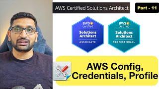 AWS Solution Architect | AWS Config, Credentials file and profiles - Part 11