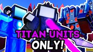I ONLY Used TITANS In ENDLESS MODE!!! (Toilet Tower Defense)