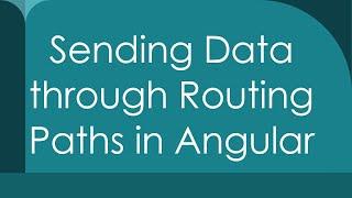 Sending Data through Routing Paths in Angular