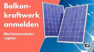 Balkonkraftwerk im Marktstammdatenregister anmelden | Vereinfacht dankt SOLARPAKET 1?