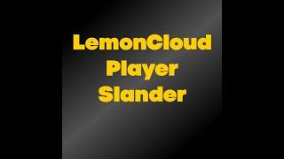 LemonCloud Player Slander! Presented by iAmTall and YGS5_