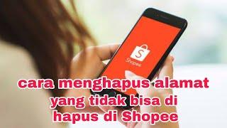 cara menghapus alamat yang tidak bisa di hapus di Shopee