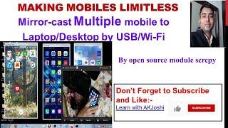 Multiple Mobile Mirroring together to Laptop / Desktop by USB / Wi-Fi using open source scrcpy