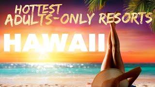 TOP 10 BEST Adults-Only LUXURY RESORTS in HAWAII