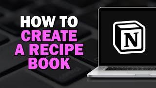 How To Create A Recipe Book In Notion (Quick Tutorial)