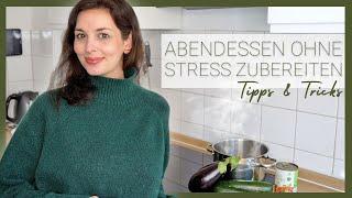 Essen schnell und einfach abends zubereiten ohne Stress