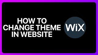 How To Change Theme In Wix Website Tutorial