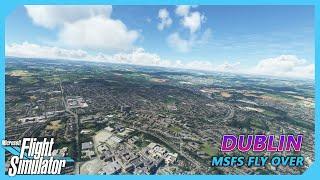 Fly Over Dublin, Ireland - Microsoft Flight Simulator