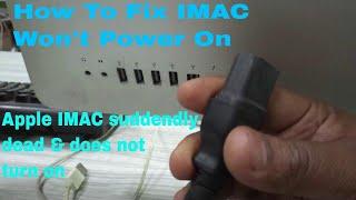 How To Fix - IMAC Won't Power On - Turn On | Apple IMAC suddenly dead and does not turn on